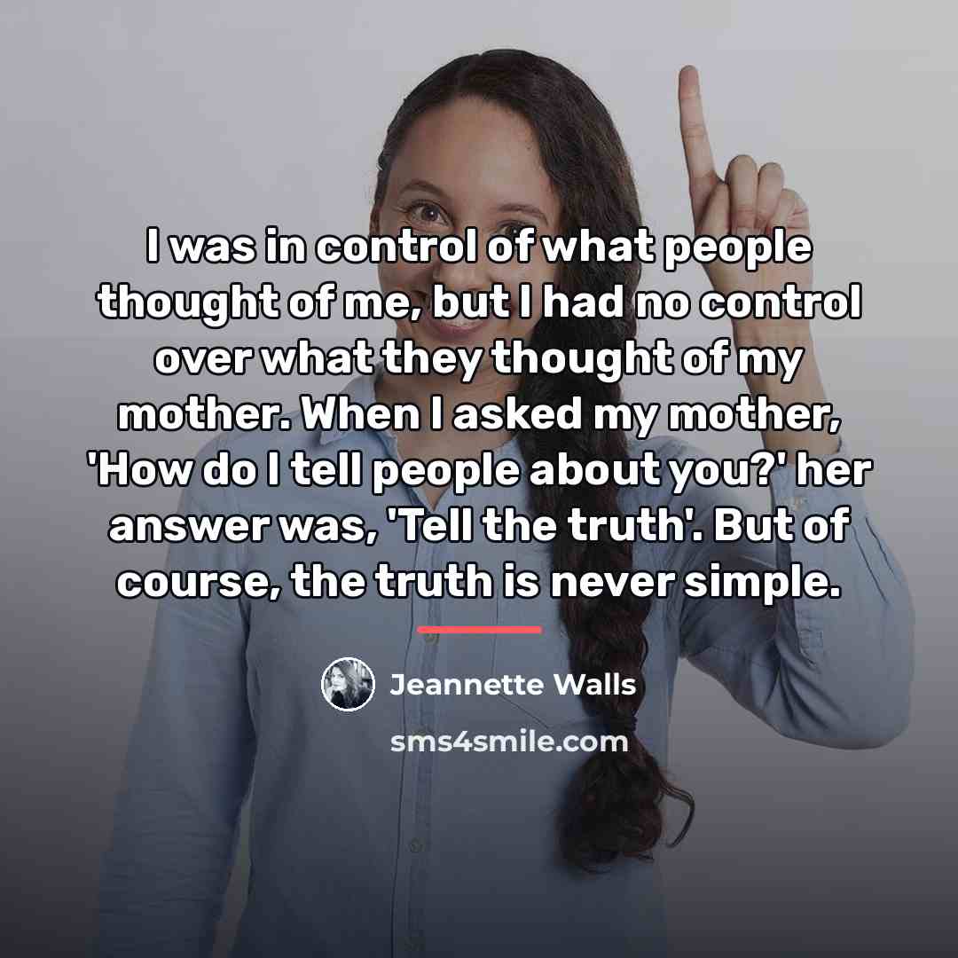 “I was in control of what people thought of me,…” quote by Jeannette Walls