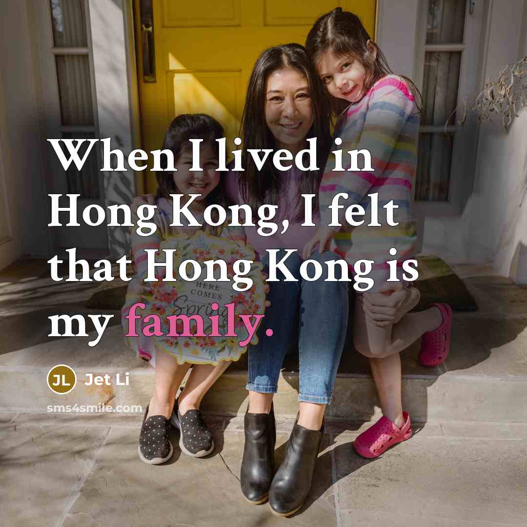 “When I lived in Hong Kong, I felt that Hong…” quote by Jet Li