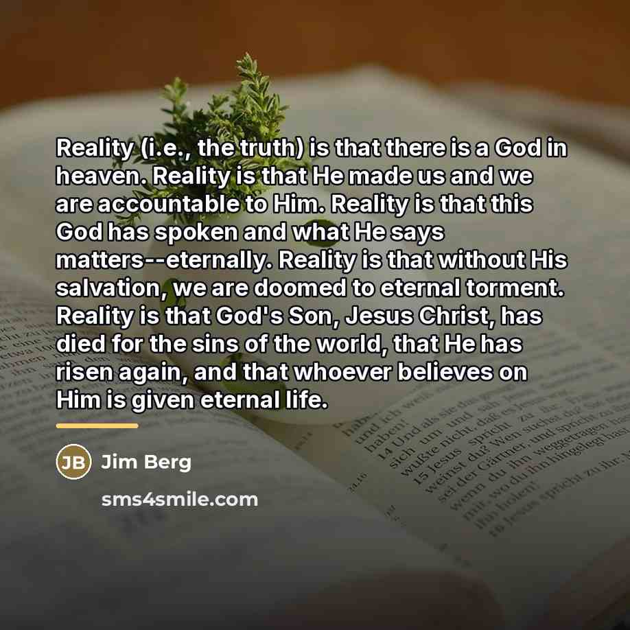 “Reality (i.e., the truth) is that there is a God…” quote by Jim Berg