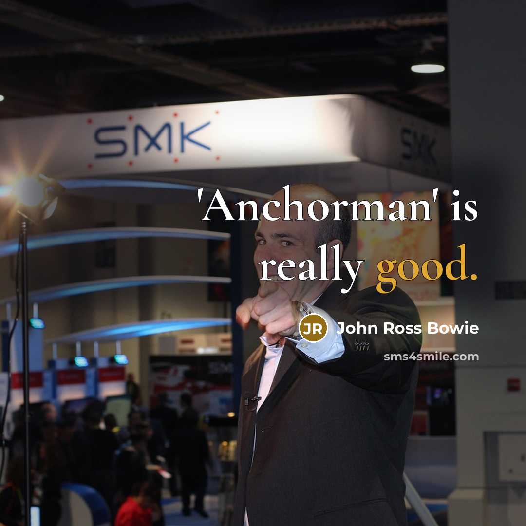 “'Anchorman' is really good.…” quote by John Ross Bowie