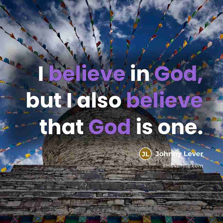“I believe in God, but I also believe that God is one.” quote by Johnny Lever