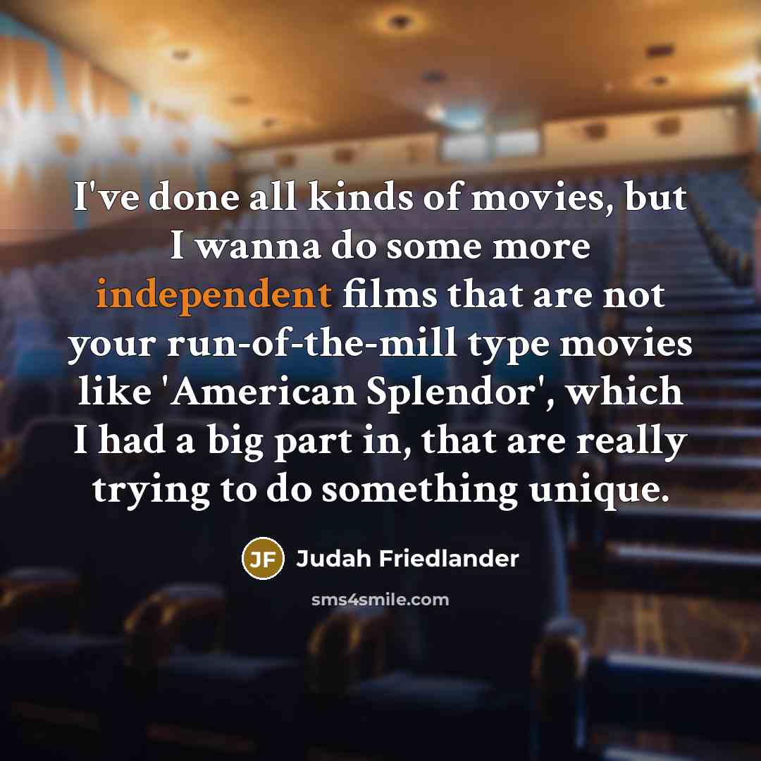 “I've done all kinds of movies, but I wanna do…” quote by Judah Friedlander