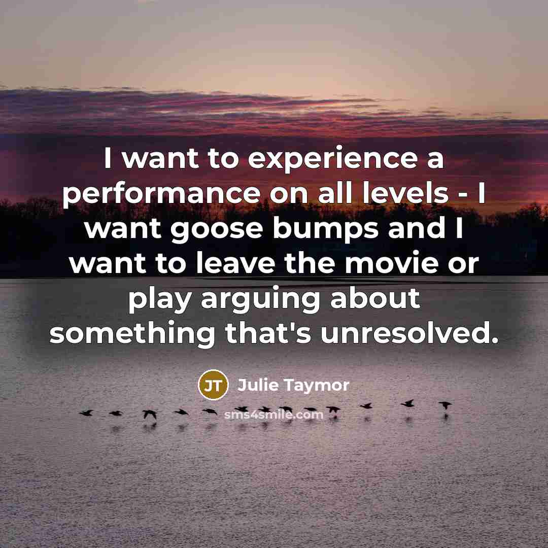 “I want to experience a performance on all levels -…” quote by Julie Taymor