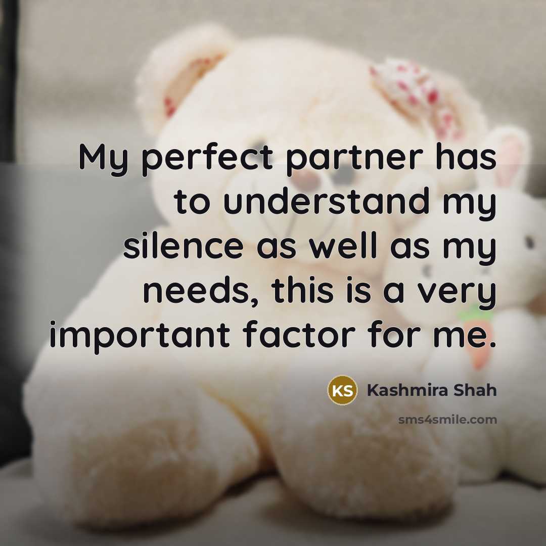 “My perfect partner has to understand my silence as well…” quote by Kashmira Shah