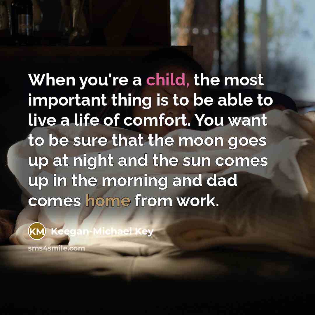 “When you're a child, the most important thing is to…” quote by Keegan-Michael Key