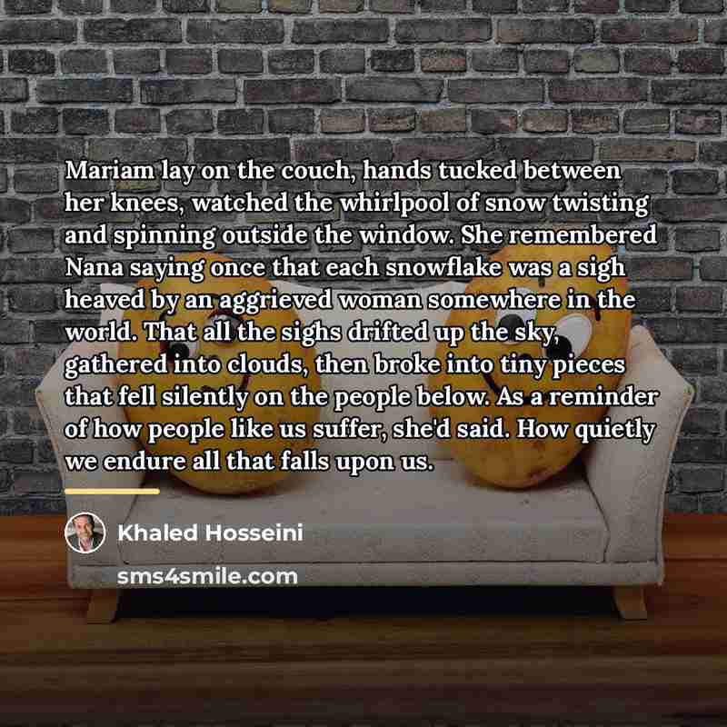 “Mariam lay on the couch, hands tucked between her knees,…” quote by Khaled Hosseini