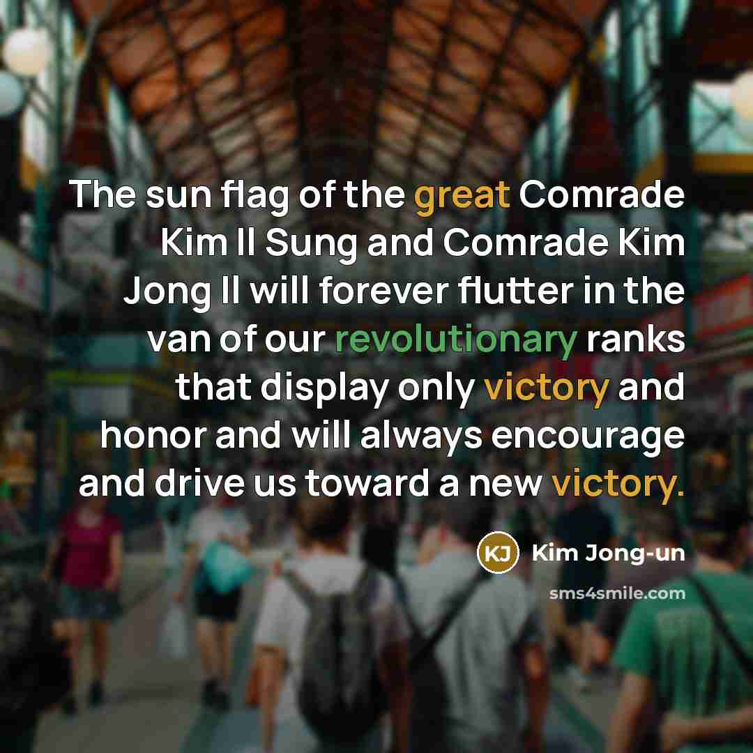 “The sun flag of the great Comrade Kim Il Sung…” quote by Kim Jong-un