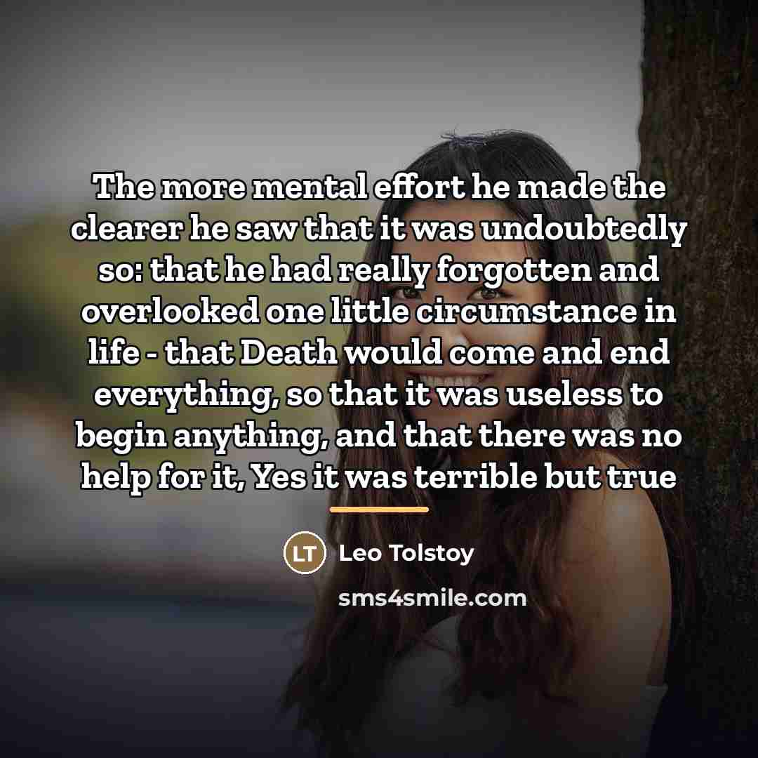 “The more mental effort he made the clearer he saw…” quote by Leo Tolstoy
