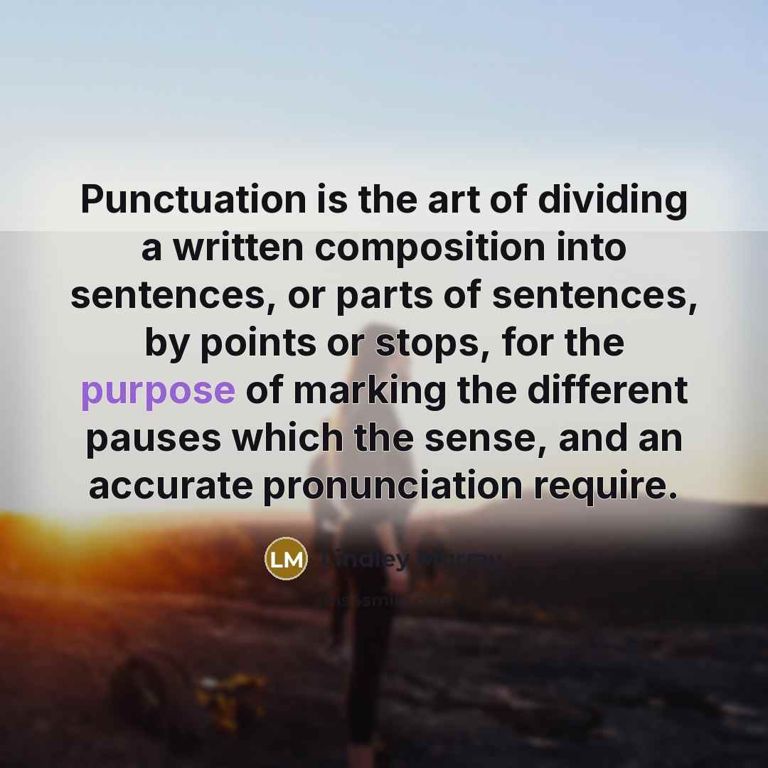 “Punctuation is the art of dividing a written composition into…” quote by Lindley Murray