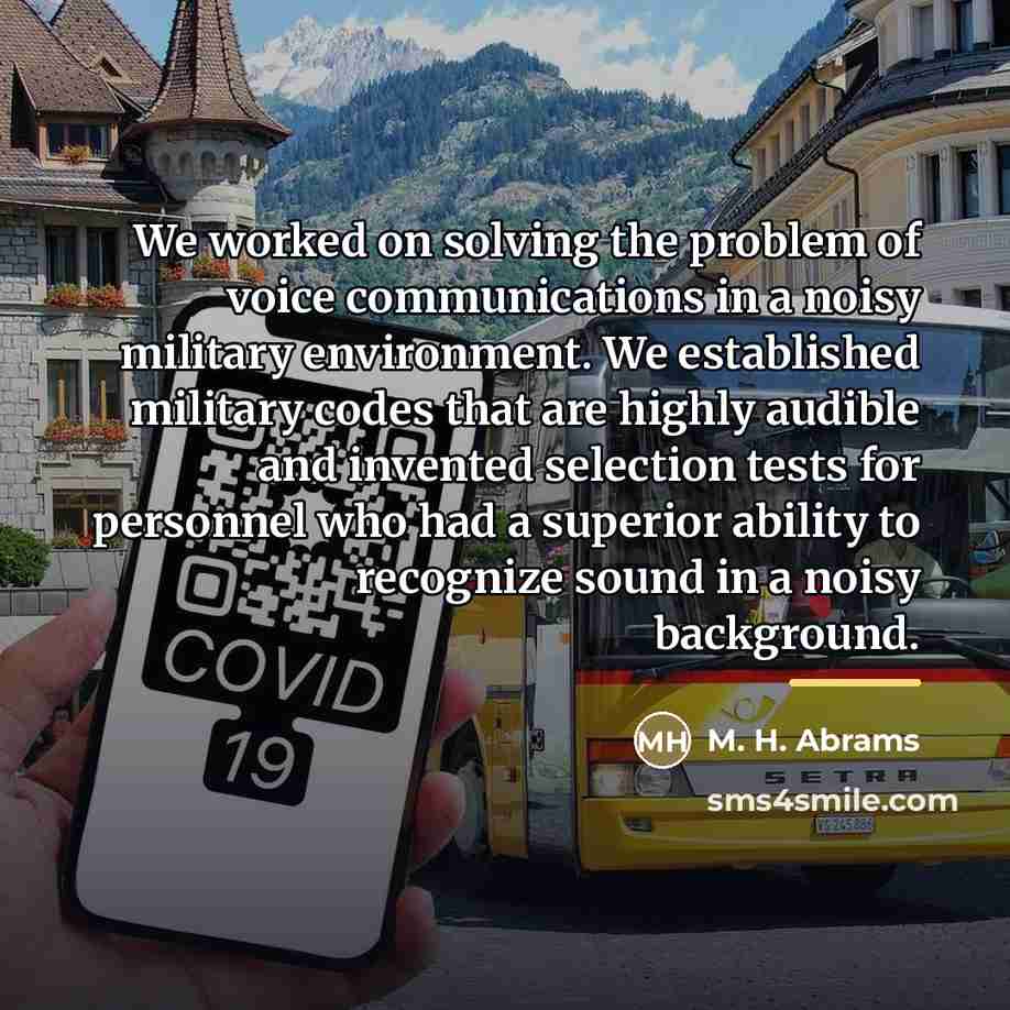“We worked on solving the problem of voice communications in…” quote by M. H. Abrams