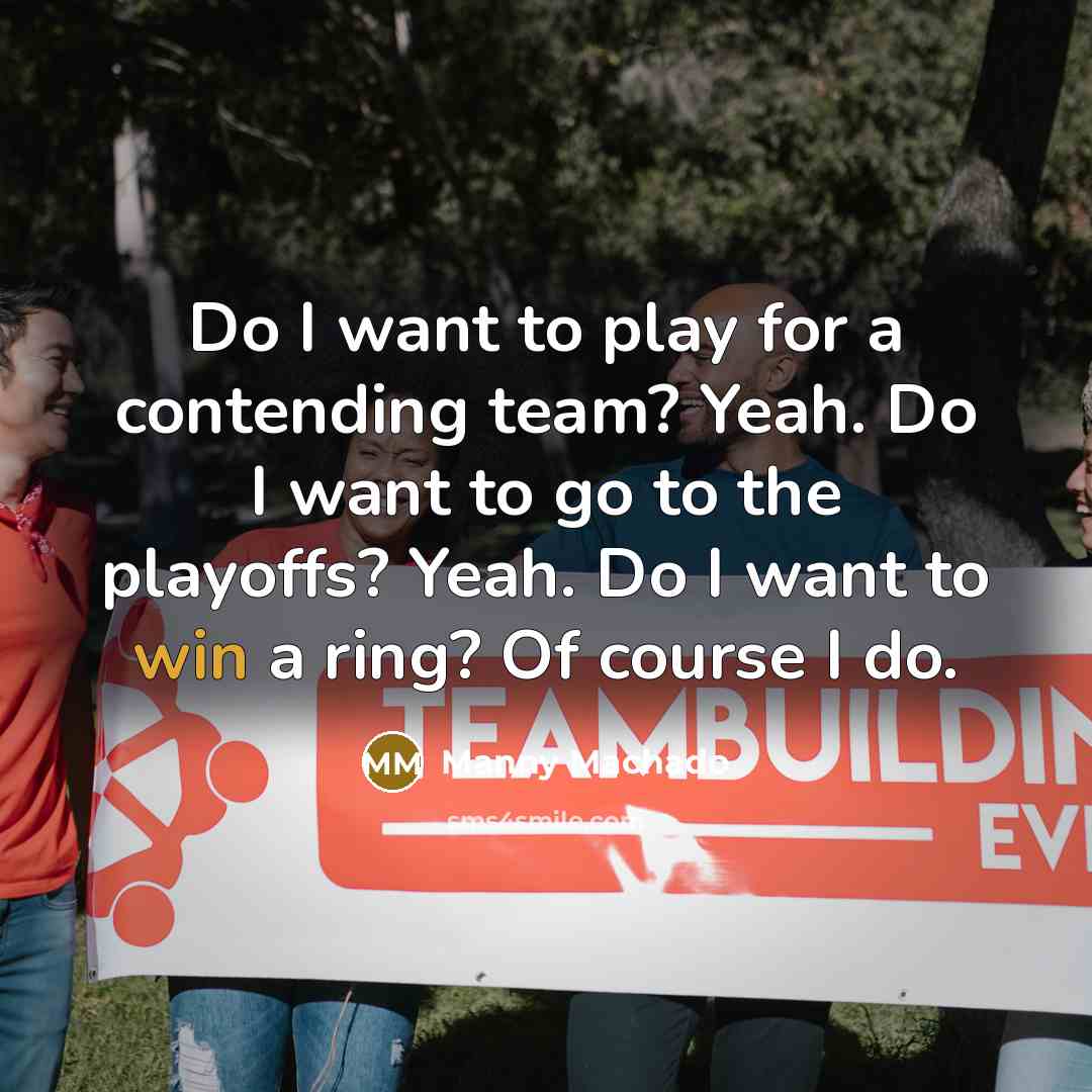 “Do I want to play for a contending team? Yeah.…” quote by Manny Machado
