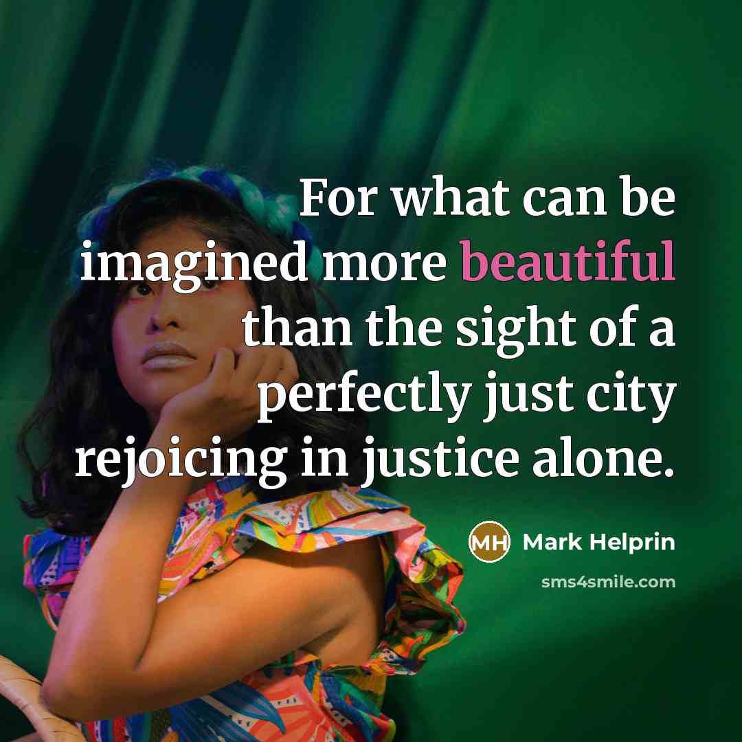 “For what can be imagined more beautiful than the sight…” quote by Mark Helprin