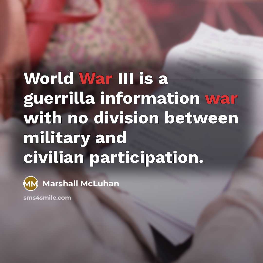 “World War III is a guerrilla information war with no…” quote by Marshall McLuhan
