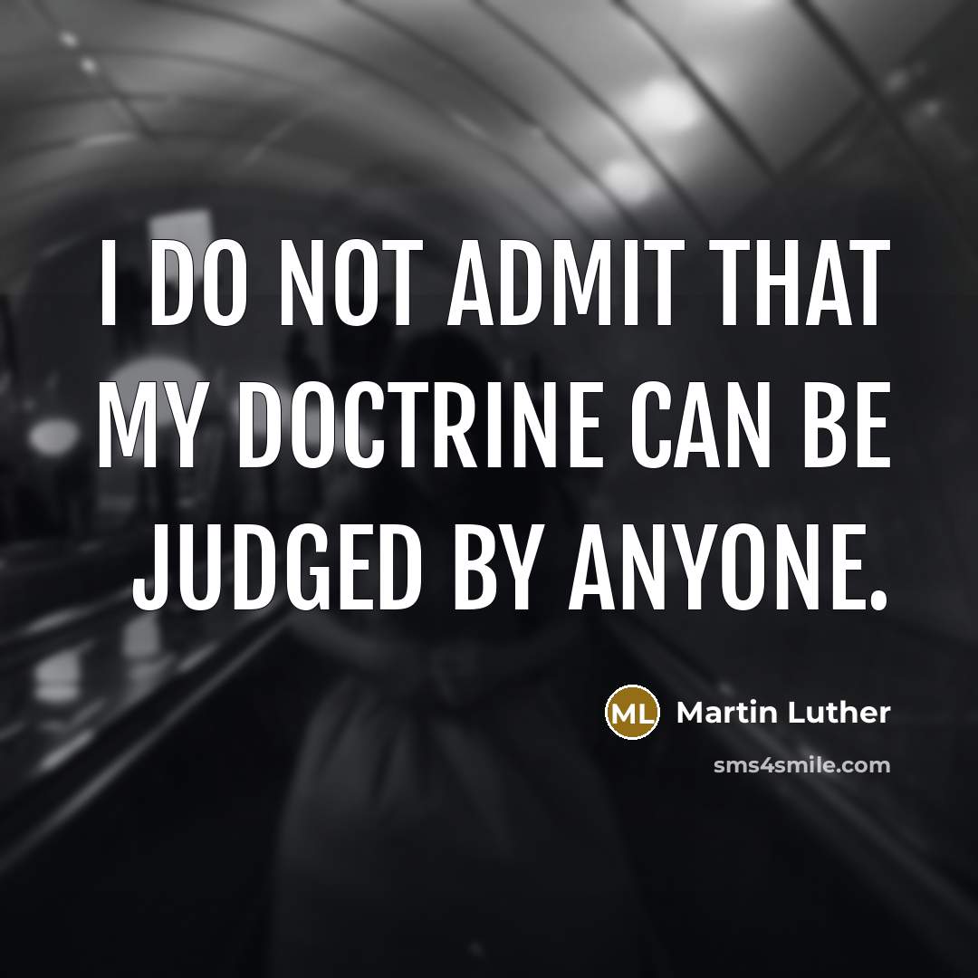 “I do not admit that my doctrine can be judged…” quote by Martin Luther