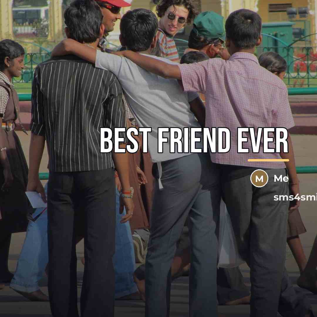 “Best friend ever…” quote by Me