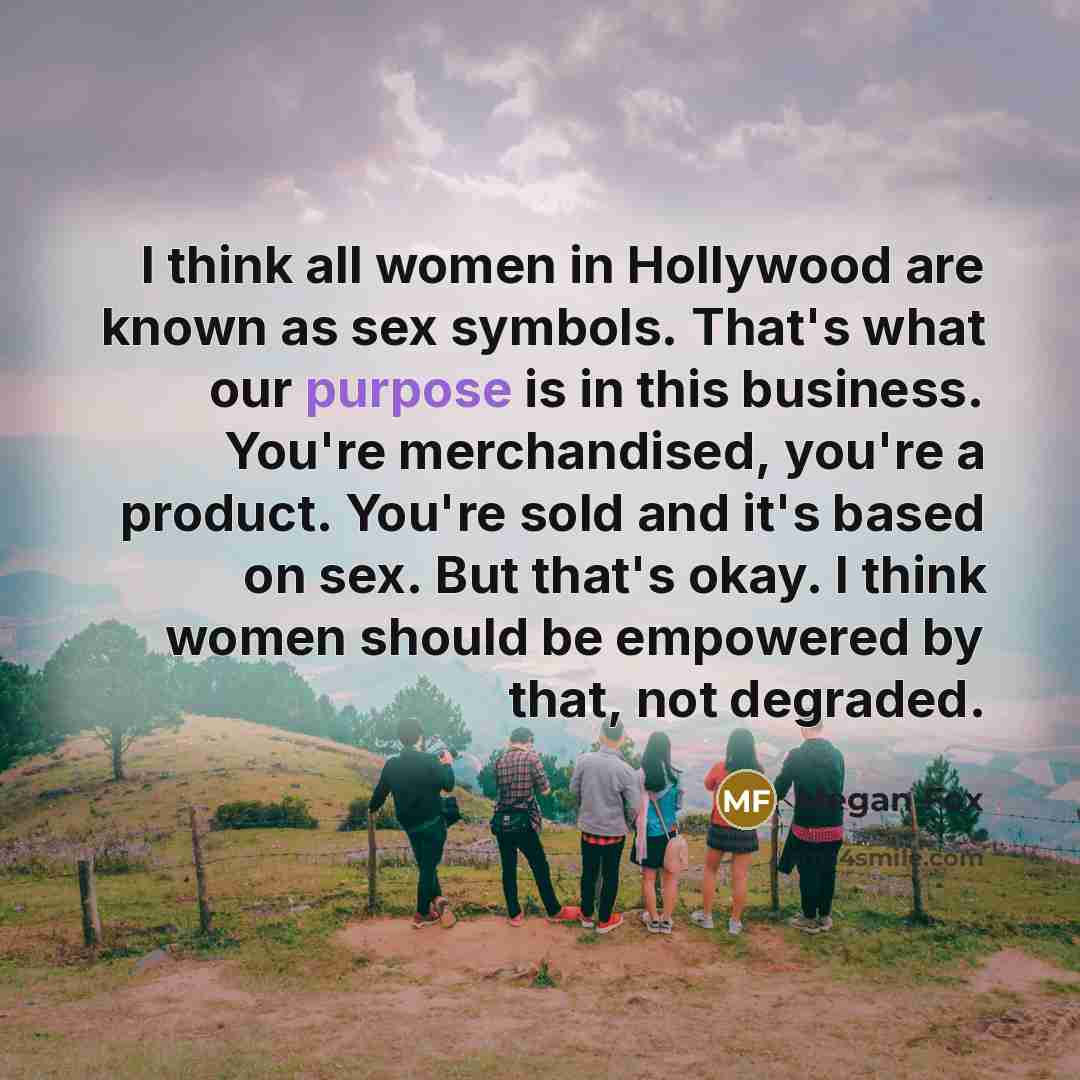 “I think all women in Hollywood are known as sex…” quote by Megan Fox