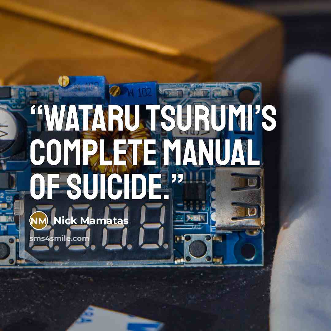 “Wataru Tsurumi’s Complete Manual of Suicide.” quote by Nick Mamatas