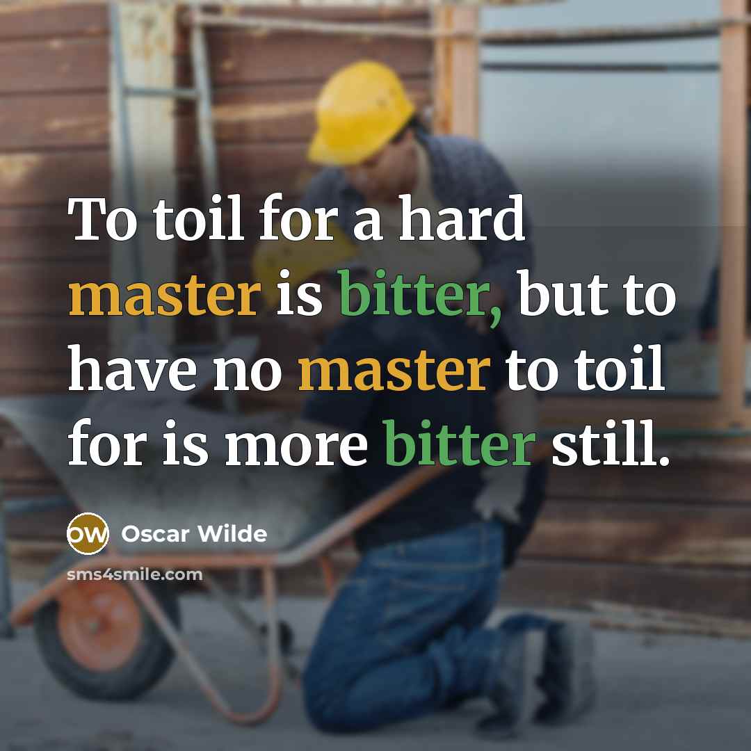 “To toil for a hard master is bitter, but to…” quote by Oscar Wilde