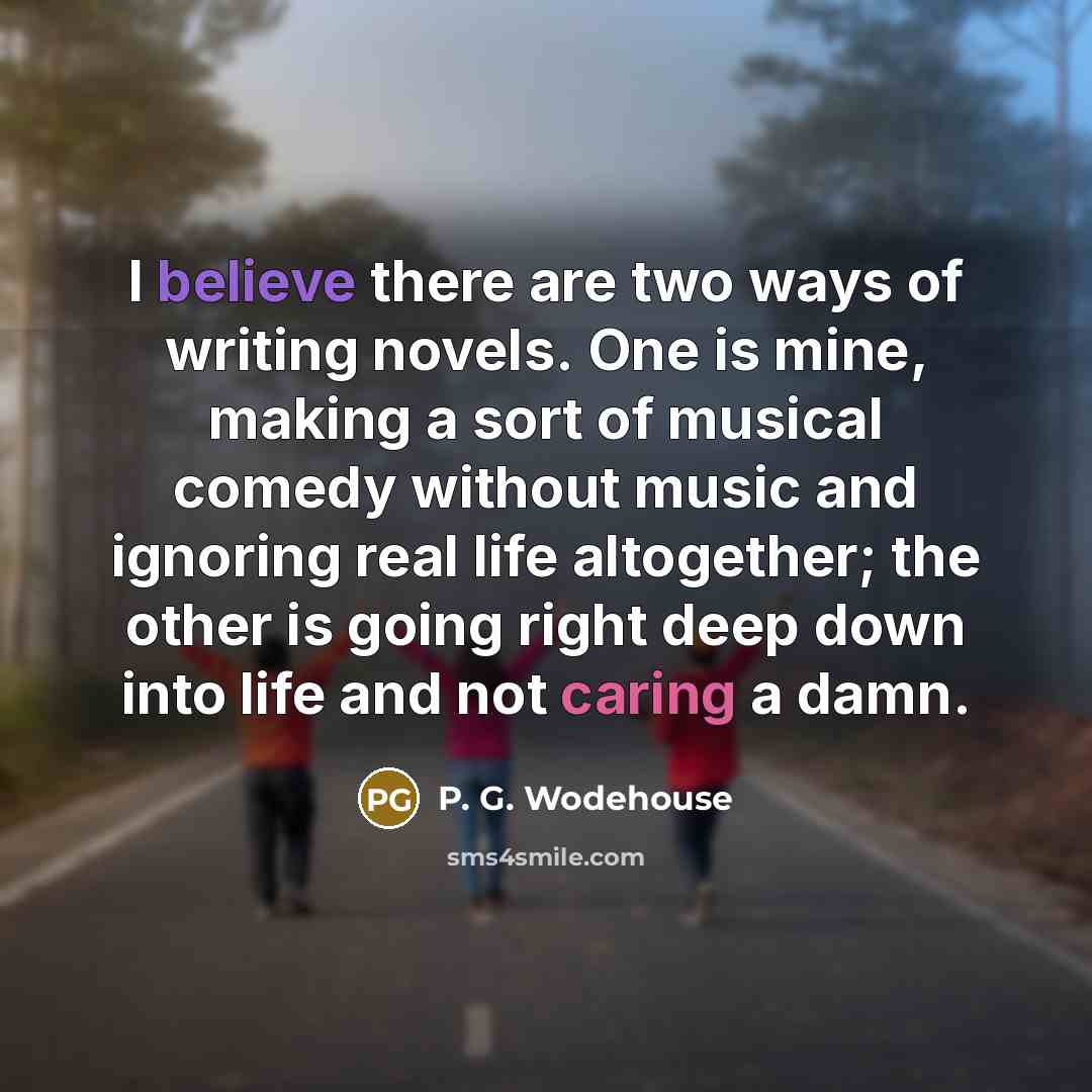 “I believe there are two ways of writing novels. One…” quote by P. G. Wodehouse