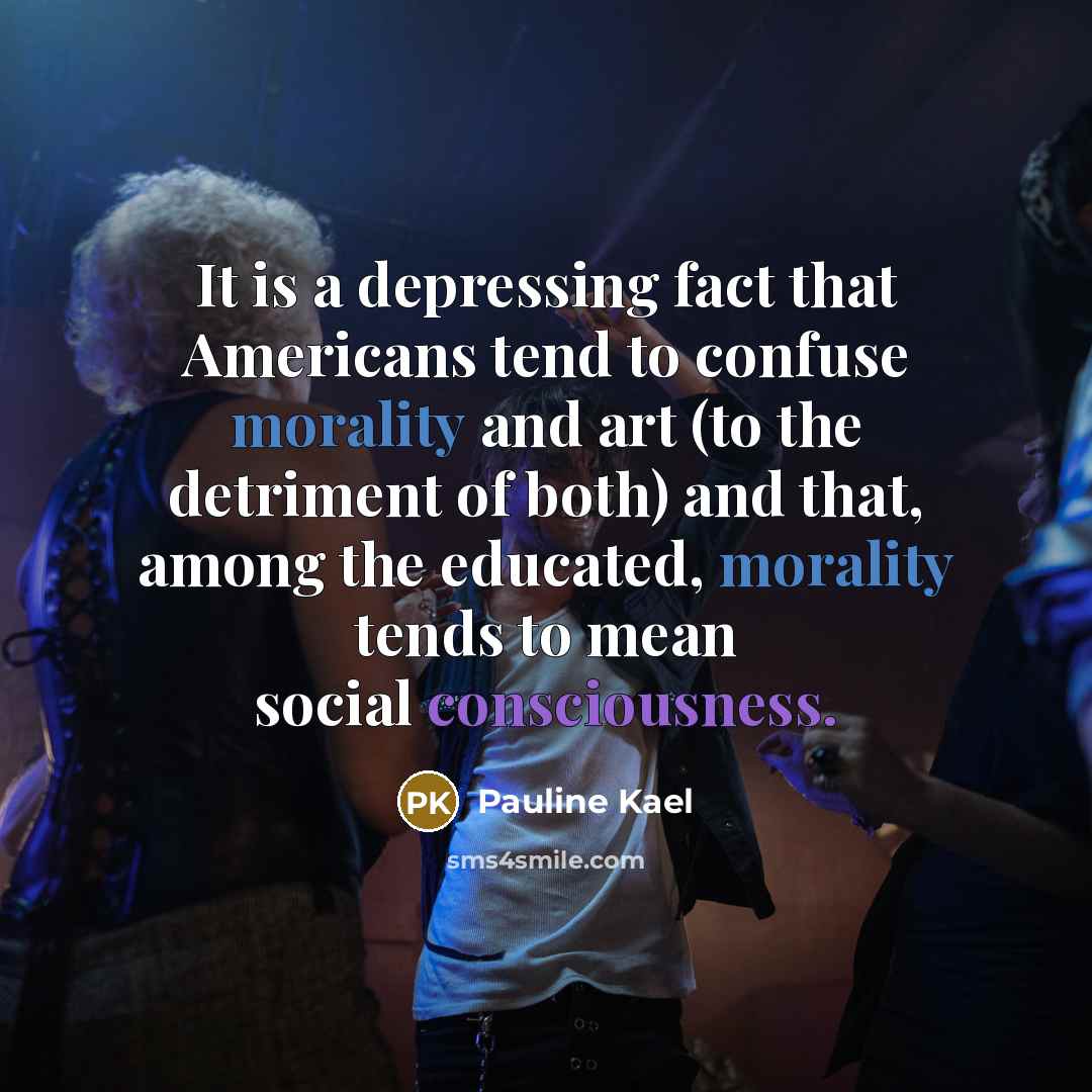 “It is a depressing fact that Americans tend to confuse…” quote by Pauline Kael
