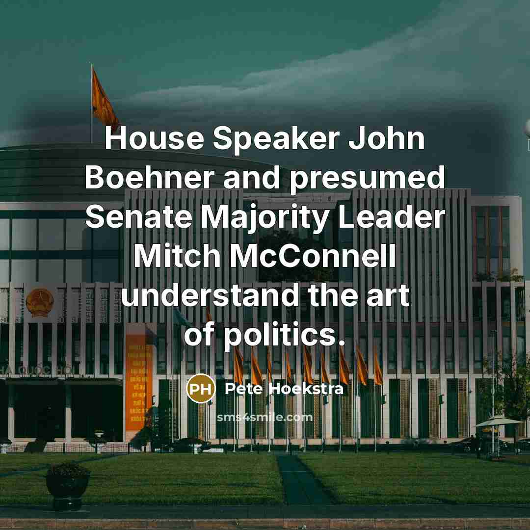 “House Speaker John Boehner and presumed Senate Majority Leader Mitch…” quote by Pete Hoekstra