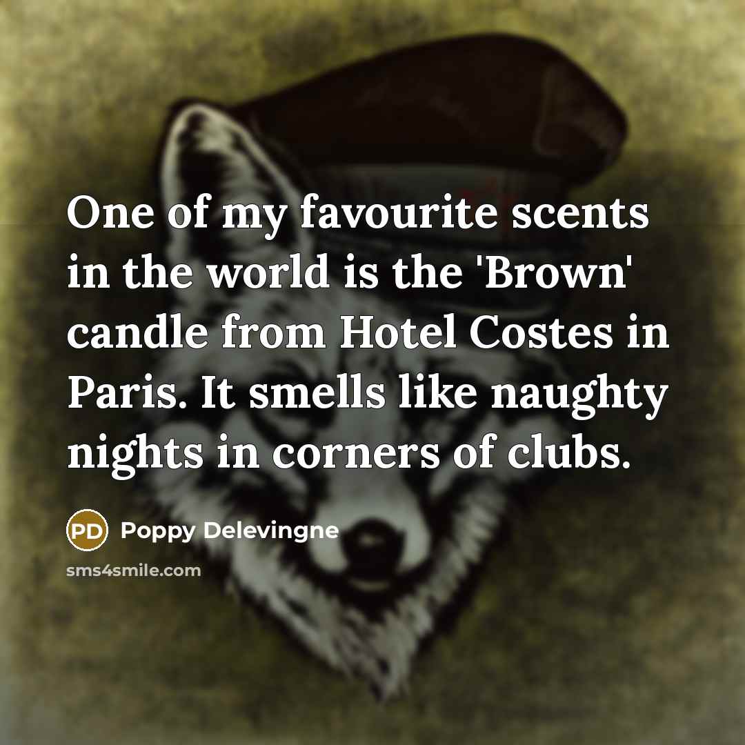 “One of my favourite scents in the world is the…” quote by Poppy Delevingne