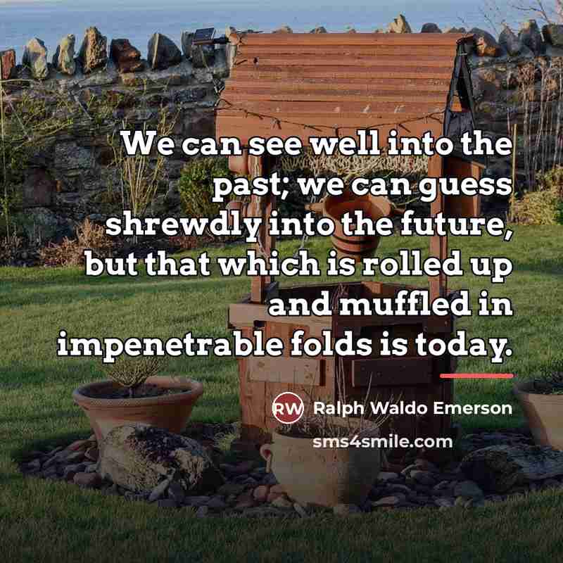 “We can see well into the past; we can guess…” quote by Ralph Waldo Emerson