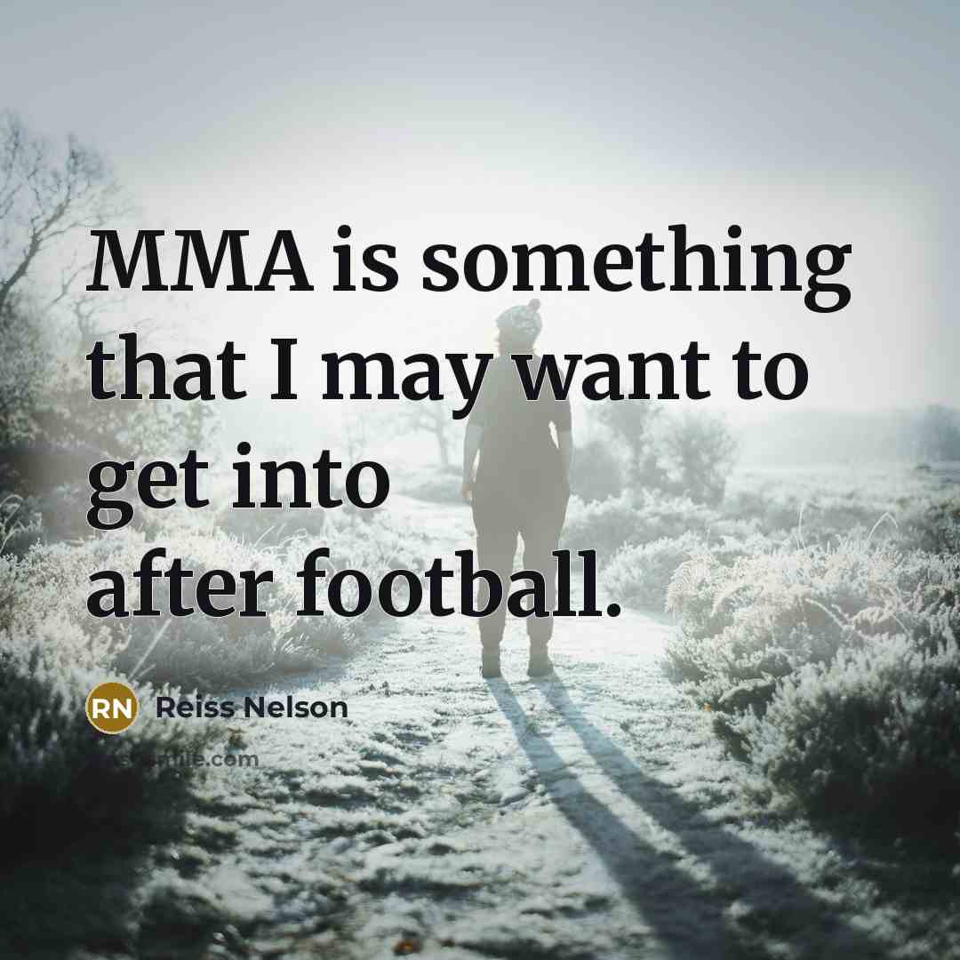 “MMA is something that I may want to get into…” quote by Reiss Nelson