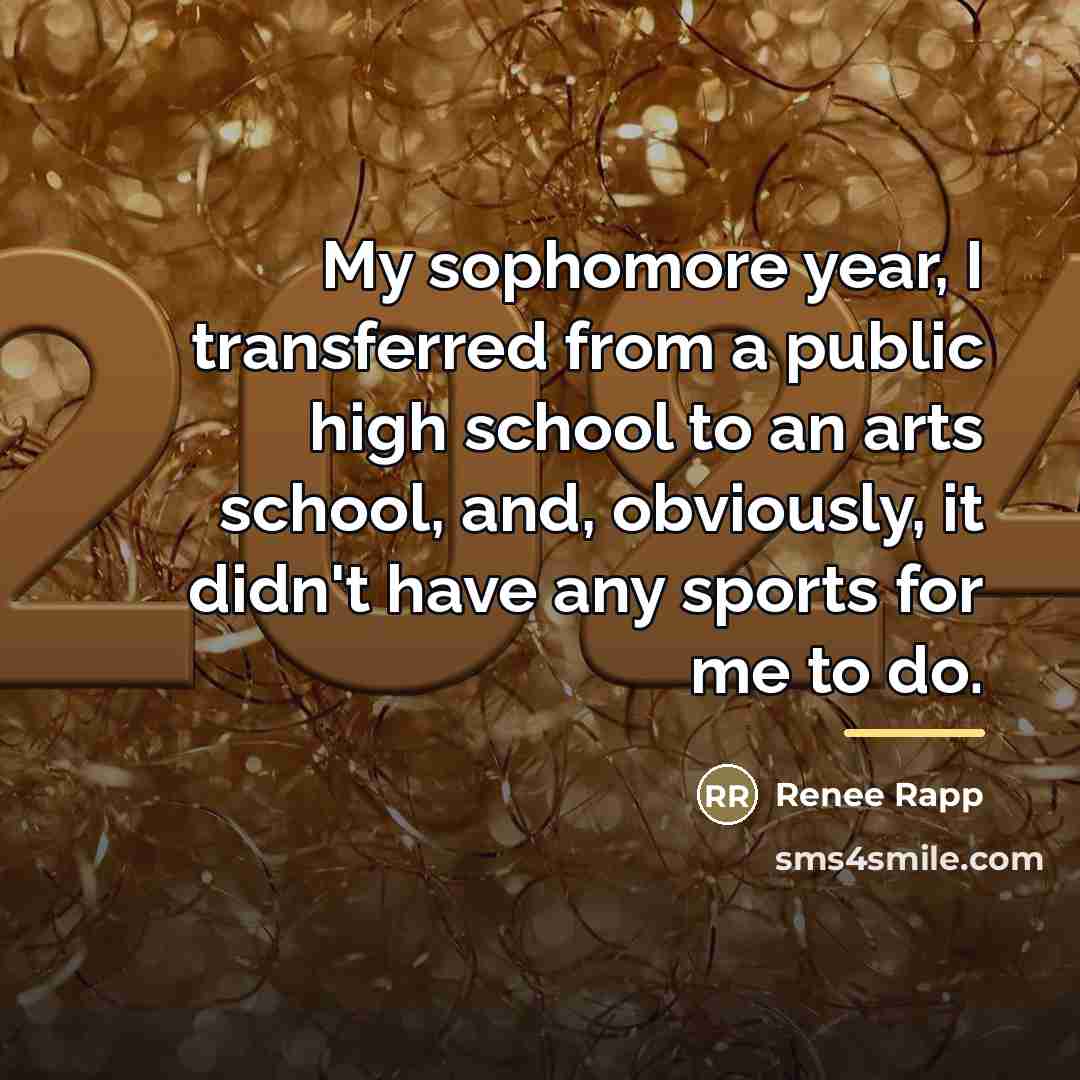 “My sophomore year, I transferred from a public high school…” quote by Renee Rapp