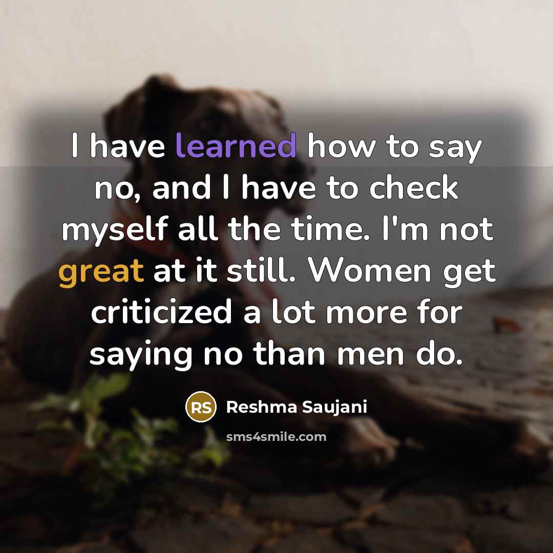“I have learned how to say no, and I have…” quote by Reshma Saujani
