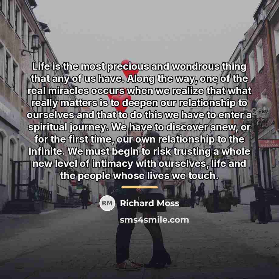“Life is the most precious and wondrous thing that any…” quote by Richard Moss