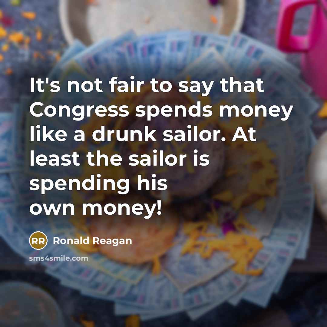 “It's not fair to say that Congress spends money like…” quote by Ronald Reagan