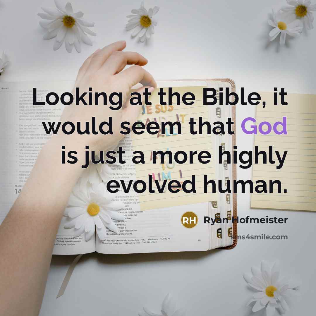 “Looking at the Bible, it would seem that God is…” quote by Ryan Hofmeister