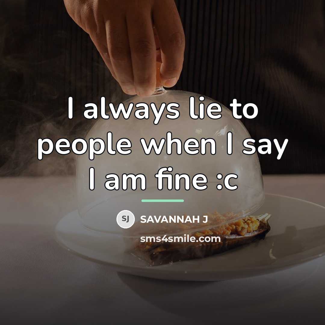 “I always lie to people when I say I am…” quote by Savannah J