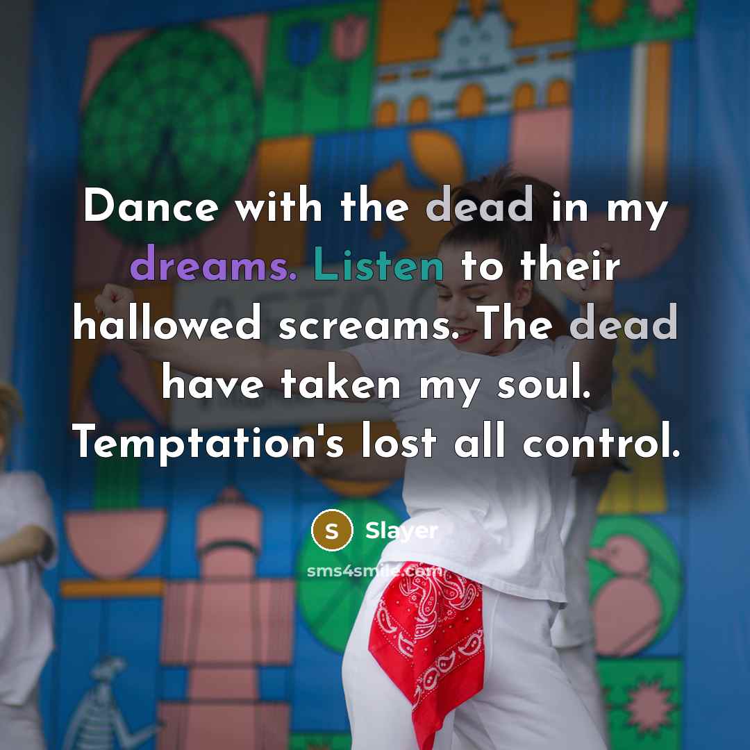 “Dance with the dead in my dreams. Listen to their…” quote by Slayer