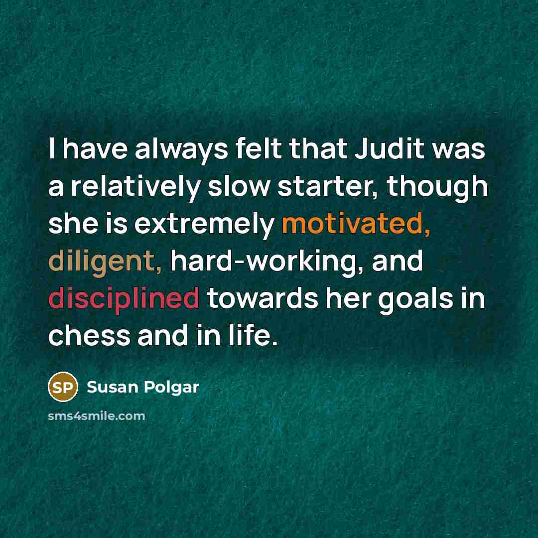 “I have always felt that Judit was a relatively slow…” quote by Susan Polgar