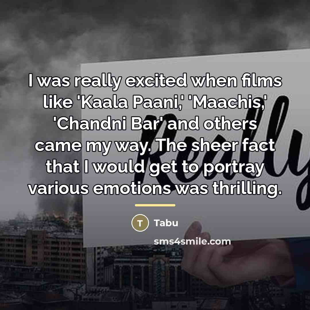 “I was really excited when films like 'Kaala Paani,' 'Maachis,'…” quote by Tabu