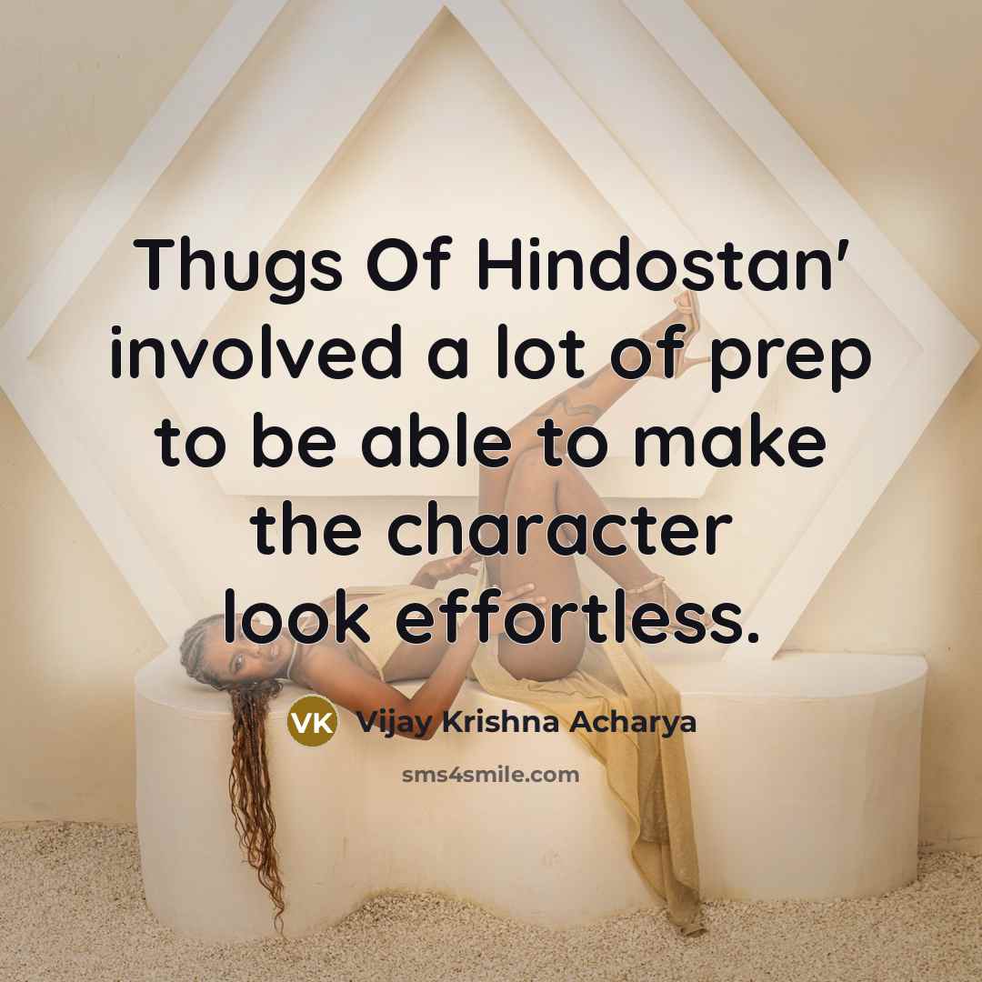 “Thugs Of Hindostan' involved a lot of prep to be…” quote by Vijay Krishna Acharya
