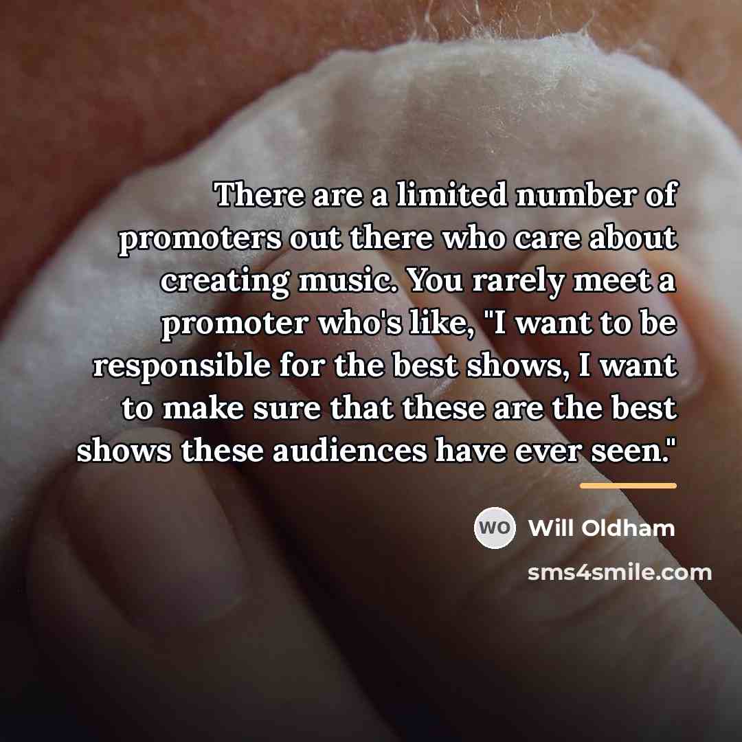 “There are a limited number of promoters out there who…” quote by Will Oldham