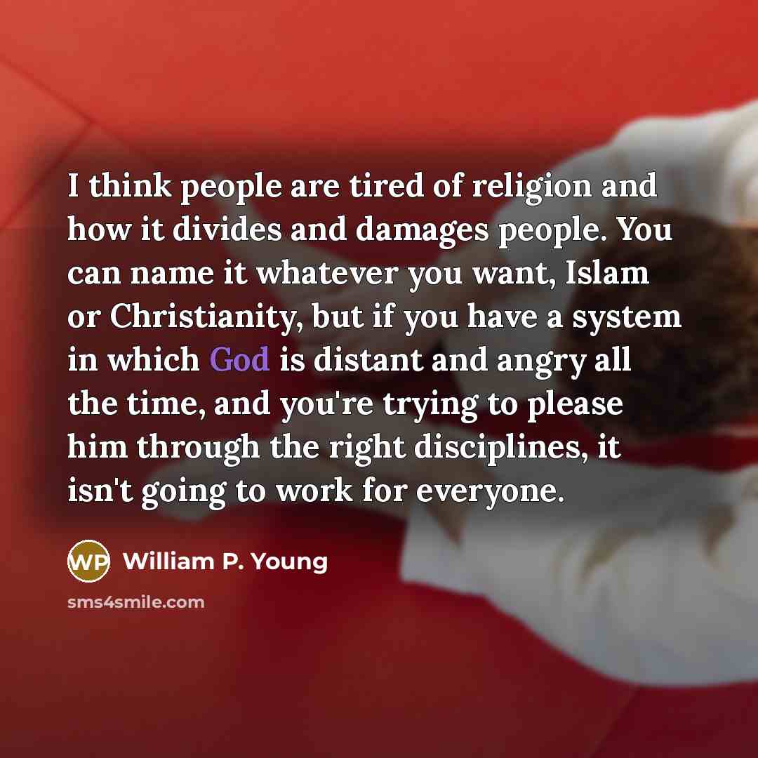 “I think people are tired of religion and how it…” quote by William P. Young