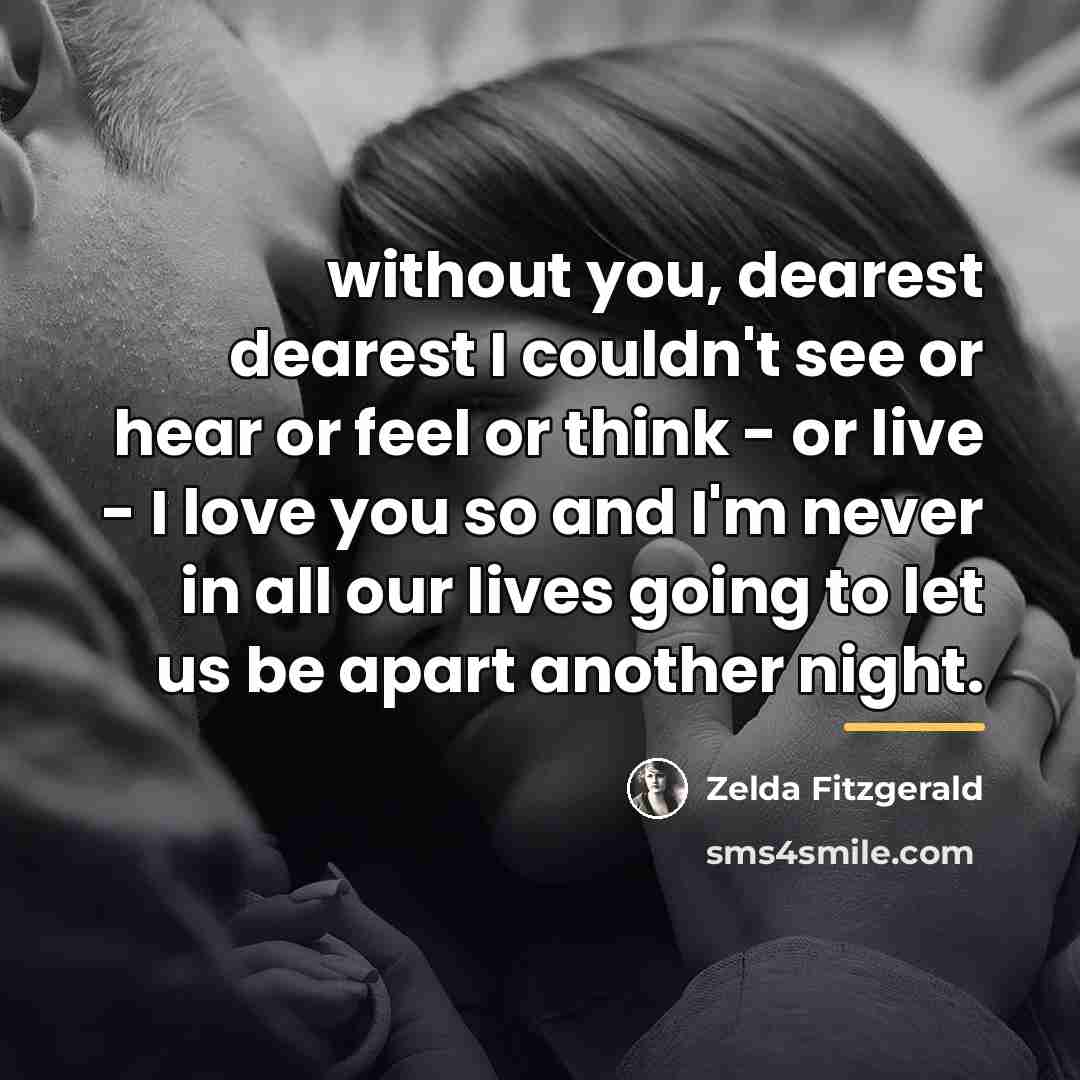 “without you, dearest dearest I couldn't see or hear or…” quote by Zelda Fitzgerald