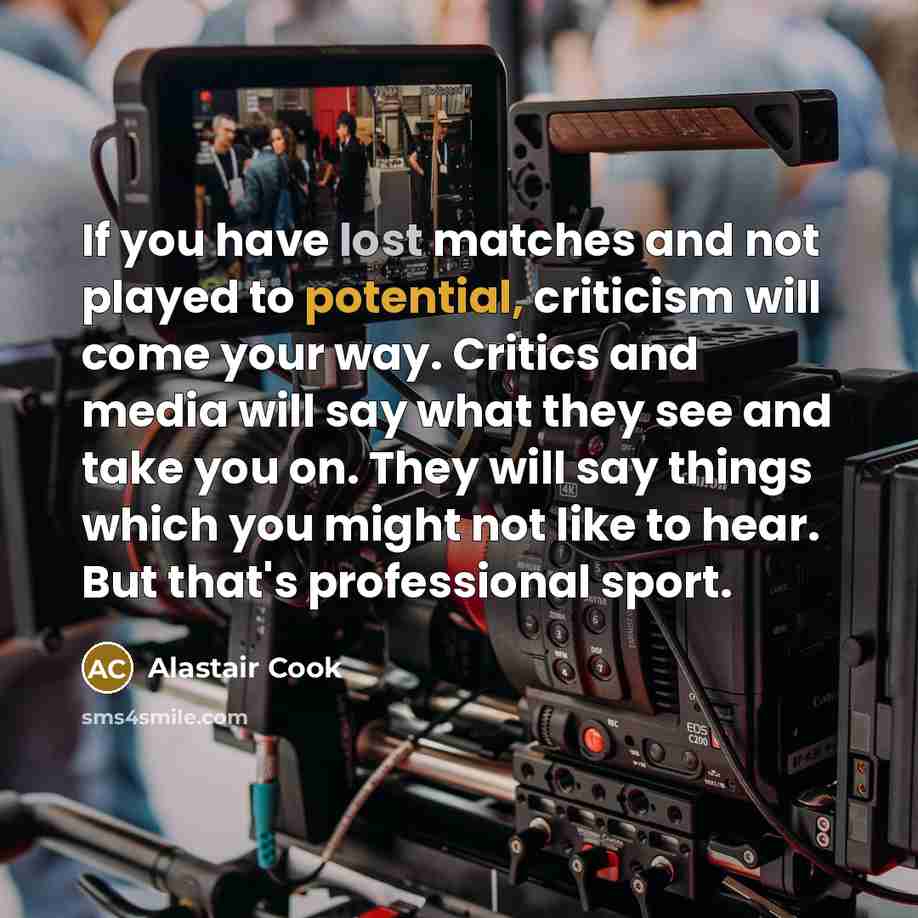 “If you have lost matches and not played to potential,…” quote by Alastair Cook