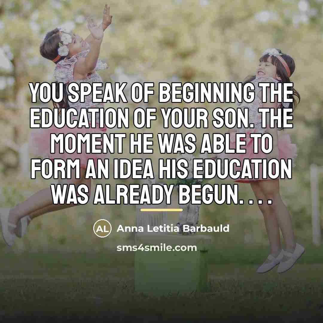 “You speak of beginning the education of your son. The…” quote by Anna Letitia Barbauld