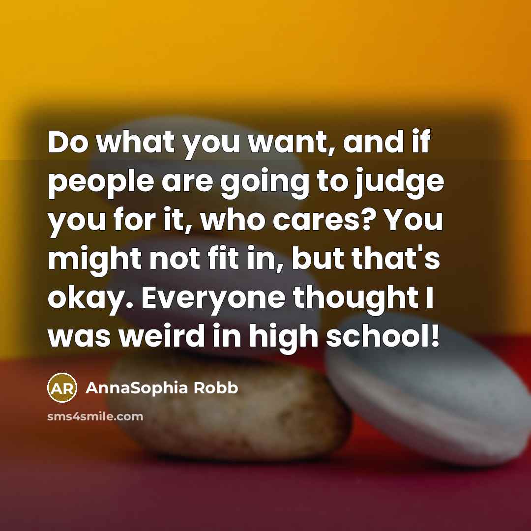 “Do what you want, and if people are going to…” quote by AnnaSophia Robb
