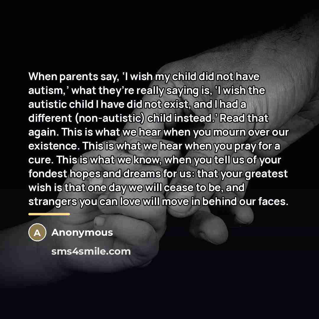 “When parents say, ‘I wish my child did not have…” quote by Anonymous