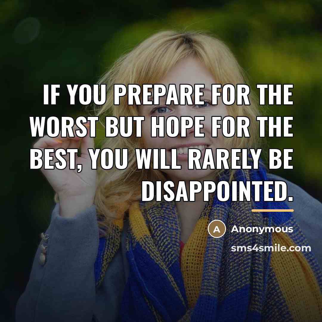 “If you prepare for the worst but hope for the…” quote by Anonymous