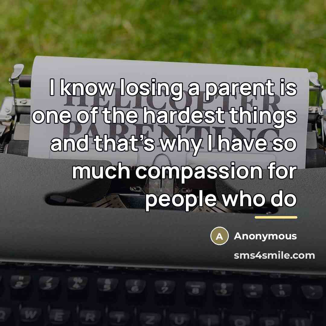 “I know losing a parent is one of the hardest…” quote by Anonymous