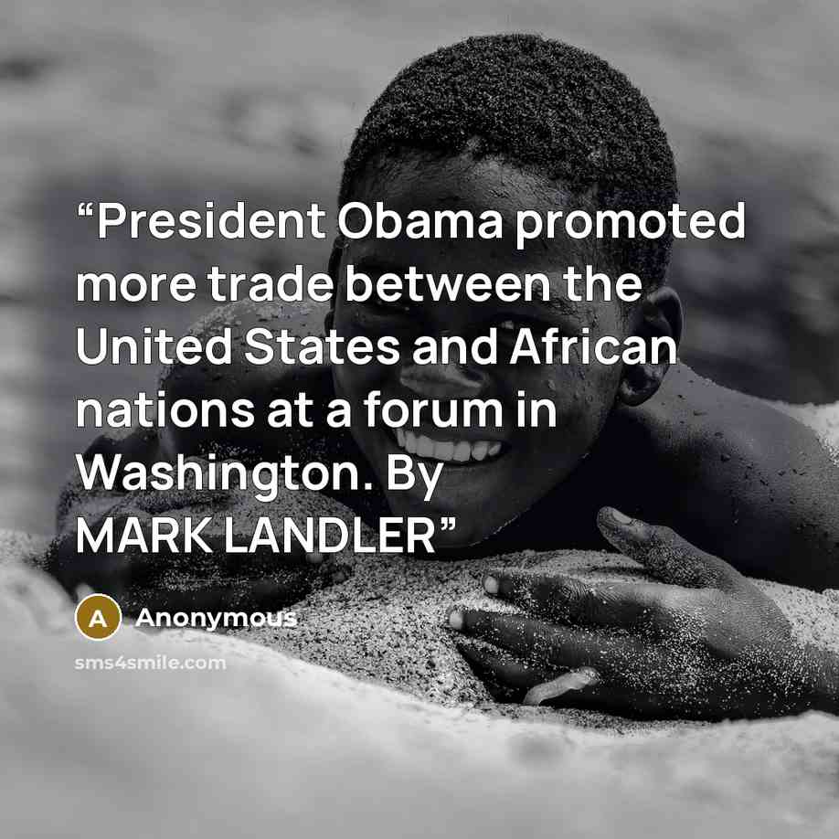 “President Obama promoted more trade between the United States and African nations at a forum in Washington. By MARK LANDLER” quote by Anonymous