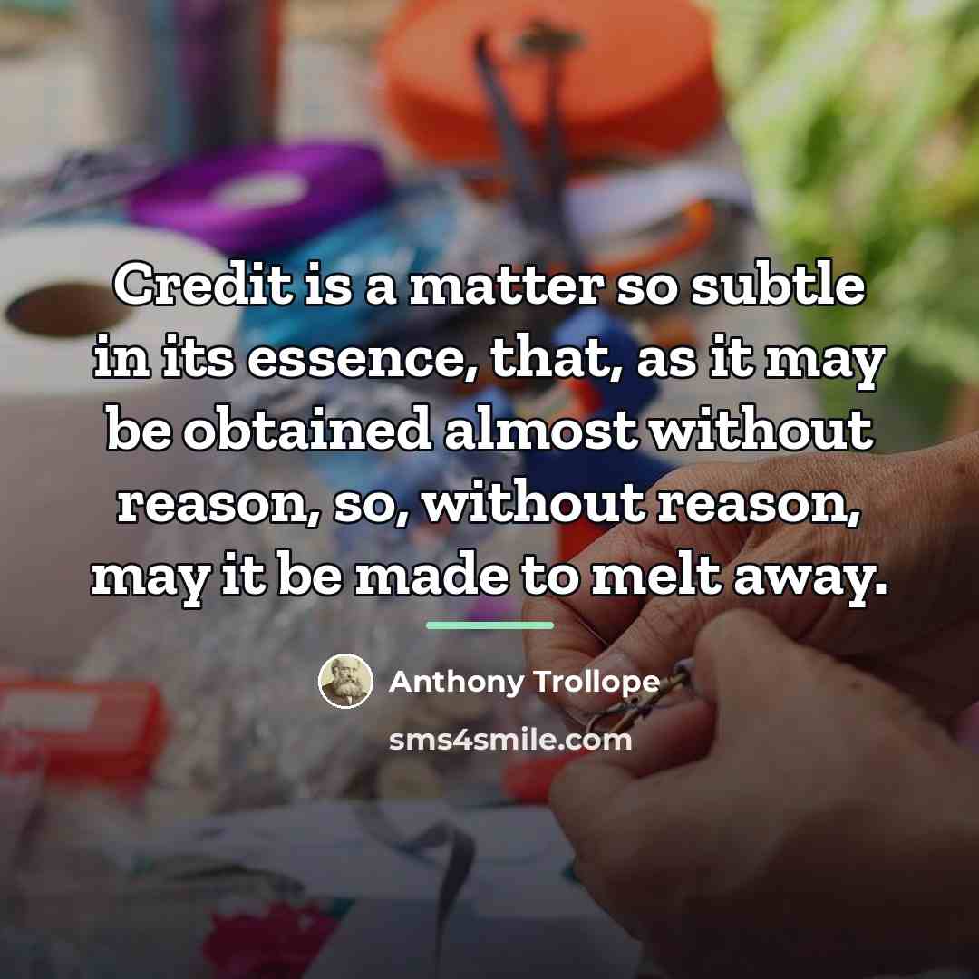 “Credit is a matter so subtle in its essence, that,…” quote by Anthony Trollope