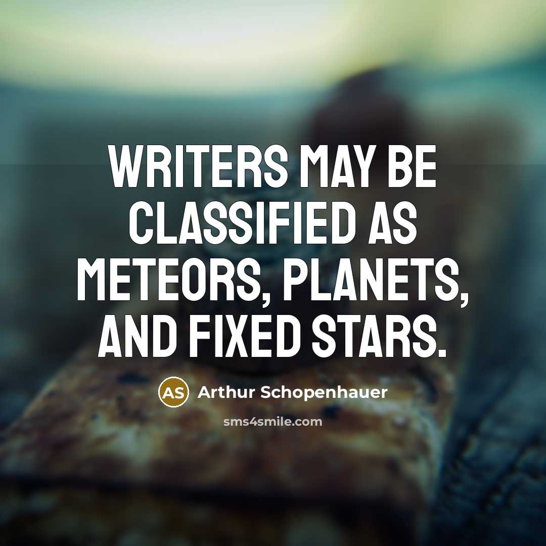 “Writers may be classified as meteors, planets, and fixed stars.…” quote by Arthur Schopenhauer